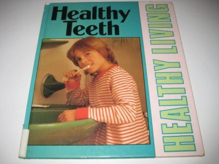 Stock image for Healthy Living: HEALTHY TEETH for sale by Stephen Dadd