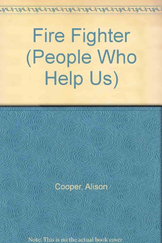 People Who Help Us: Firefighter (People Who Help Us) (9781852109172) by Cooper, Alison; Bentley, Diana; Fairclough, Chris