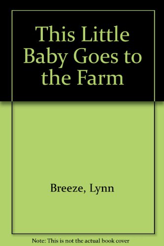 Stock image for This Little Baby Goes To The Farm for sale by WorldofBooks