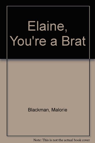 Elaine, You're a Brat! (9781852133658) by Blackman, Malorie; Weir, Doffy