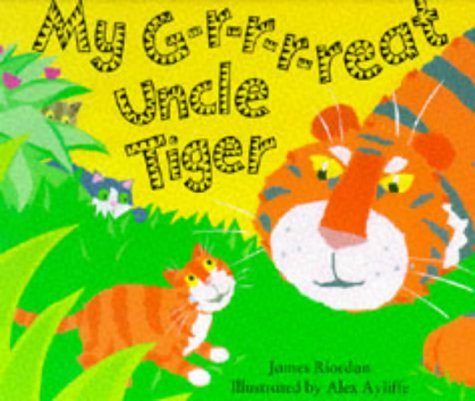 My G-r-r-r-eat Uncle Tiger (Picture Books) (9781852136970) by Riordan, James; Bray-Moffatt, Naia; Ayliffe, Alex