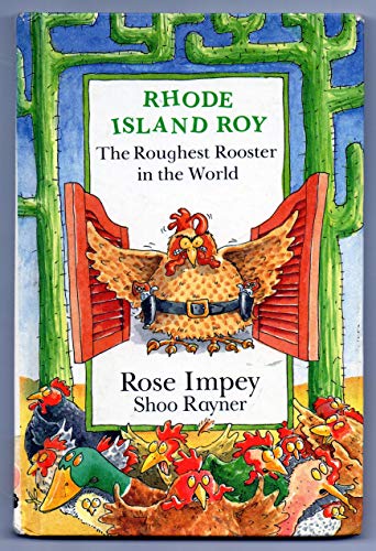 Rhode Island Roy: the Roughest Rooster in the World (Animal Crackers) (9781852137649) by Rose Impey