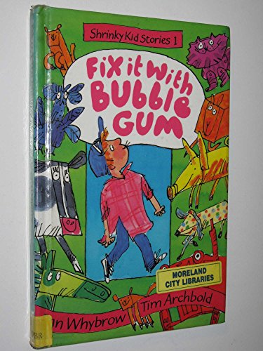 Fix It with Bubblegum (The Shrinky Kid Stories) (9781852139254) by Whybrow, Ian