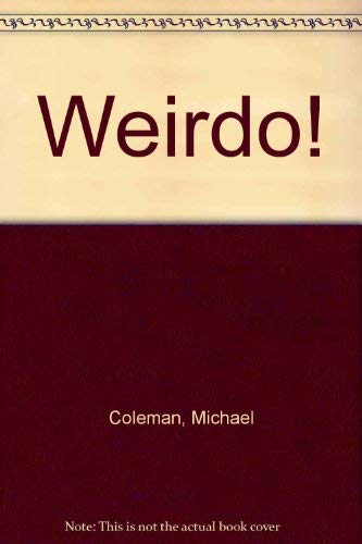 Weirdo! (9781852139995) by Michael Coleman