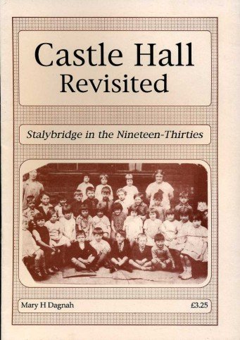 Castle Hall Revisited Stalybridge in the Nineteen-Thirties