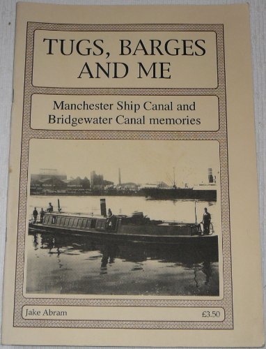 Tugs, Barges and Me : Manchester Ship Canal and Bridgewater Canal Memories