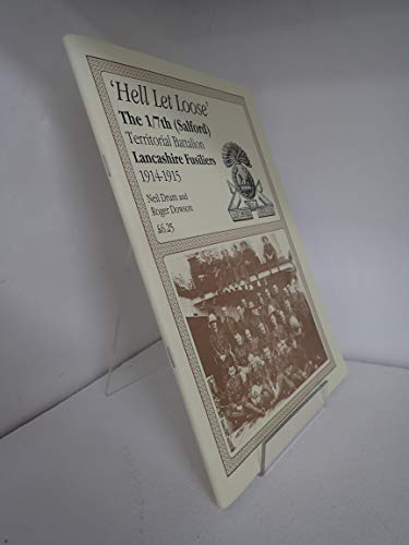 Stock image for Hell Let loose the 17th (Salford) Territorial Battalion Lancashire Fusiliers 1914-1915 for sale by WORLD WAR BOOKS