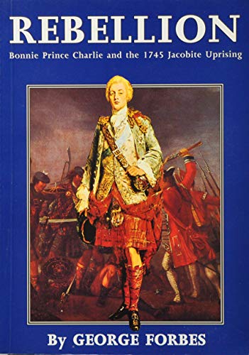 Imagen de archivo de Rebellion: Bonnie Prince Charlie and the 1745 Jacobite Uprising a la venta por ThriftBooks-Atlanta
