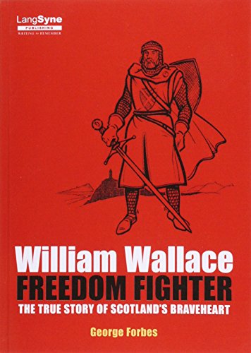 Imagen de archivo de William Wallace, Freedom Fighter: The Story of Scotland's Braveheart a la venta por WorldofBooks