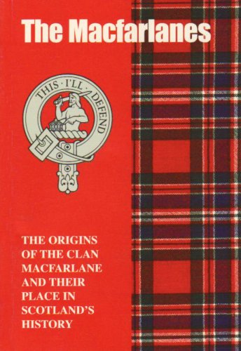Imagen de archivo de MacFarlane: The Origins of the Clan MacFarlane and Their Place in History (Scottish Clan Mini-book) a la venta por WorldofBooks