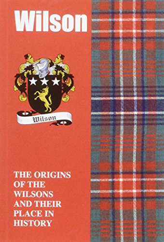 Imagen de archivo de Wilson: The Origins of the Wilsons and Their Place in History (Scottish Clan Mini-Book) a la venta por WorldofBooks