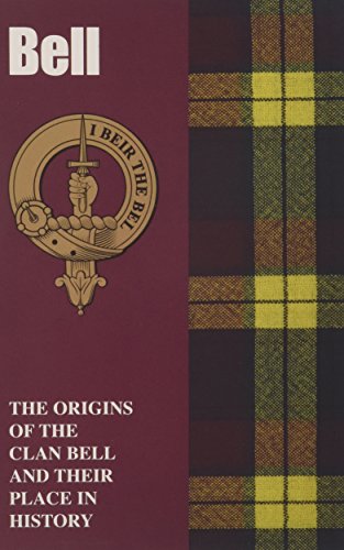 Beispielbild fr Bell: The Origins of the Clan Bell and Their Place in History (Scottish Clan Mini-book) zum Verkauf von Monster Bookshop
