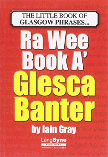 Stock image for The Wee Book a Glesca Banter: An A-Z of Glasgow Phrases for sale by MusicMagpie