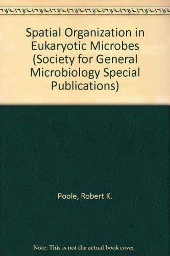 Stock image for Spatial Organization in Eukaryotic Microbes (Sgm Special Publications, Vol 23) for sale by Ergodebooks