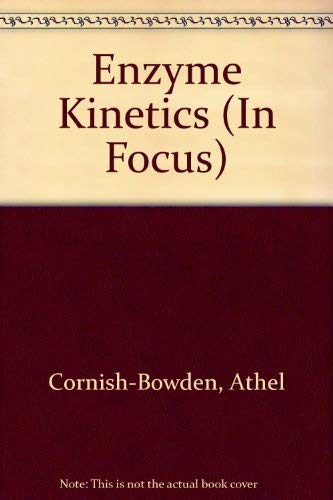 Beispielbild fr IN FOCUS: ENZYME KINETICS. zum Verkauf von Cambridge Rare Books