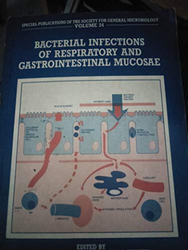 Imagen de archivo de Bacterial Infections of Respiratory and Gastrointestinal Mucosae: 24 (Society for General Microbiology Special Publications) a la venta por Cambridge Rare Books
