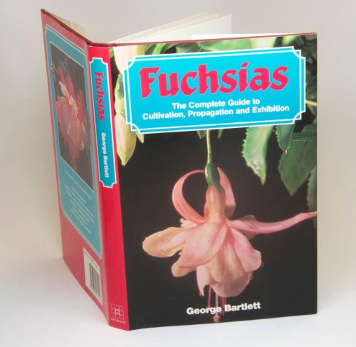 Beispielbild fr Fuchsias: The Complete Guide to Cultivation, Propagation and Exhibition zum Verkauf von WorldofBooks