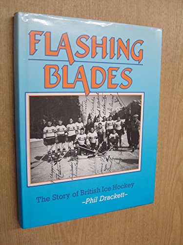 Stock image for Flashing Blades - The Story of British Ice Hockey for sale by WorldofBooks