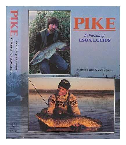 Pike: in Pursuit of Esox Lucius (9781852230685) by Page, Martyn; Bellars, Vic; Dyson, Colin