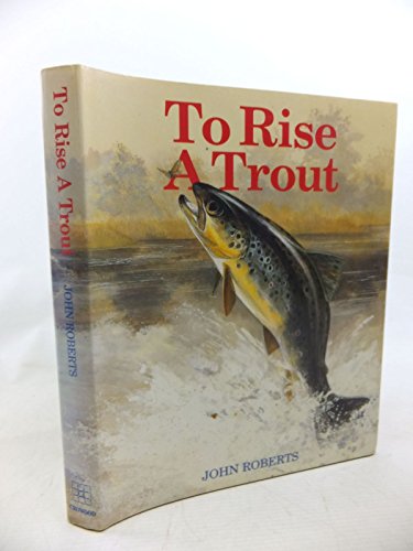 9781852230715: To Rise a Trout