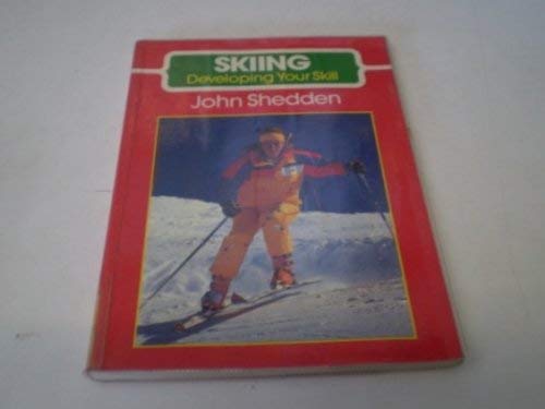Skiing: Developing Your Skill (The Skills of the Game) (9781852230944) by Shedden-john