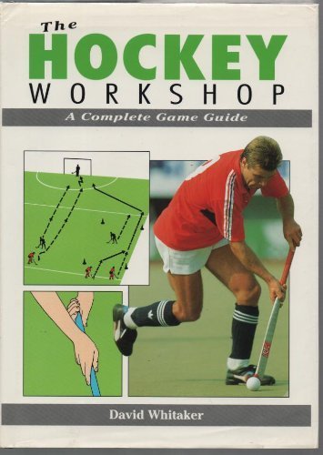 Imagen de archivo de The Hockey Workshop : A Complete Game Guide a la venta por General Eclectic Books