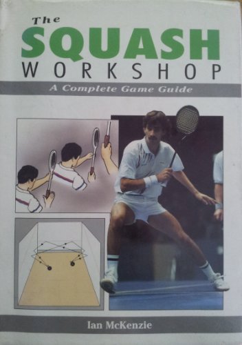 The Squash Workshop: A Complete Game Guide