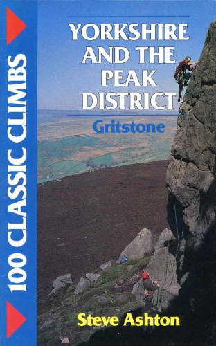 Stock image for 100 Classic Climbs: Yorkshire and the Peak District - Gritstone for sale by Smith Family Bookstore Downtown