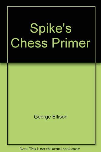 Beispielbild fr Spike's Chess Primer zum Verkauf von WorldofBooks