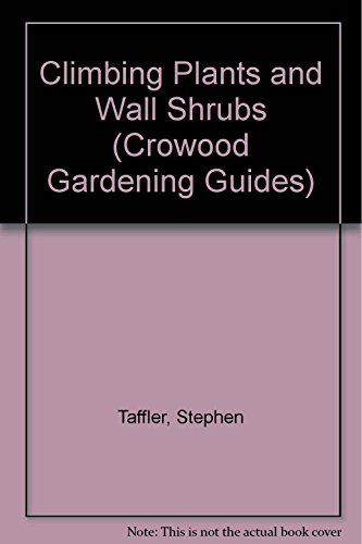 9781852231651: Climbing Plants and Wall Shrubs (Crowood Gardening Guides)