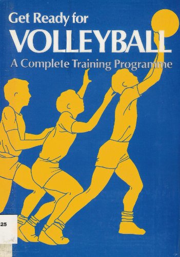 Beispielbild fr Get ready for volleyball: a complete training programme zum Verkauf von Cotswold Internet Books