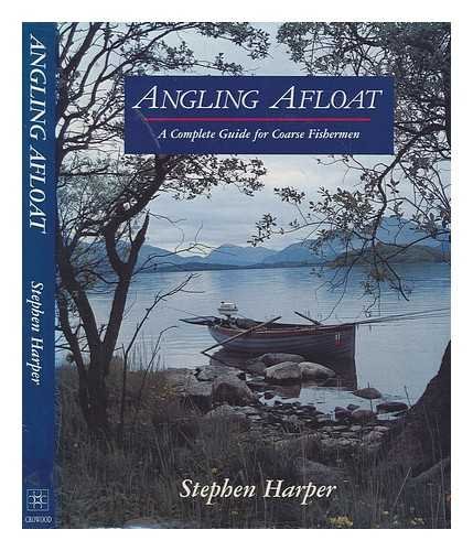 Beispielbild fr ANGLING AFLOAT: A COMPLETE GUIDE FOR COARSE FISHERMEN. By Stephen Harper. zum Verkauf von Coch-y-Bonddu Books Ltd