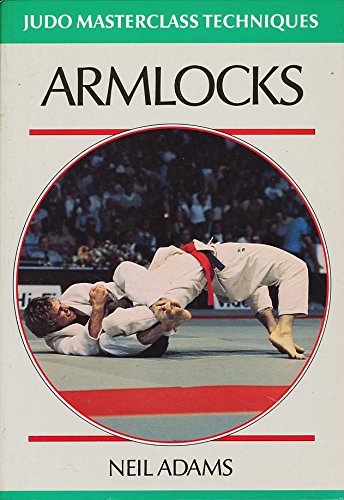 9781852232474: Armlocks (Judo Masterclass Techniques)