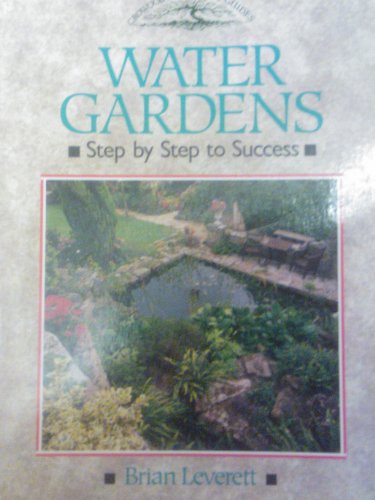 Stock image for Water Gardens: Step by Step to Success (Crowood Gardening Guides) for sale by Reuseabook