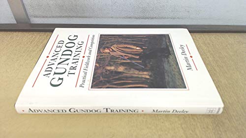 Stock image for Advanced Gundog Training: Practical Fieldwork and Competition for sale by WorldofBooks