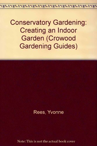 Beispielbild fr Conservatory Gardening: Creating an Indoor Garden zum Verkauf von ThriftBooks-Atlanta