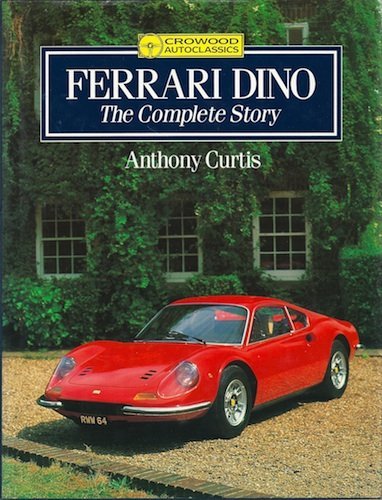 9781852233280: Ferrari Dino: The Complete Story (Crowood Autoclassics)