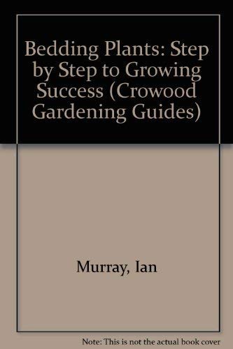 9781852233532: Bedding Plants: Step by Step to Growing Success (Crowood Gardening Guides)