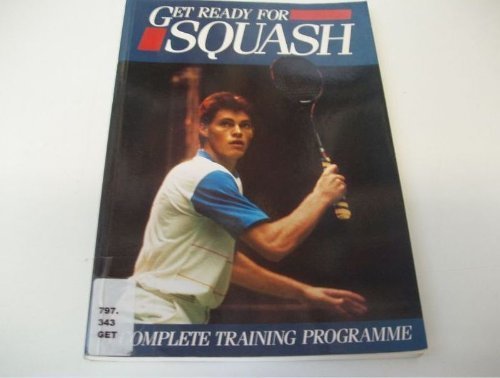 Beispielbild fr Get Ready for Squash: A Complete Training Program zum Verkauf von Robinson Street Books, IOBA