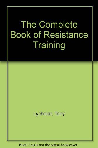 Beispielbild fr The Complete Book of Resistance Training zum Verkauf von WorldofBooks