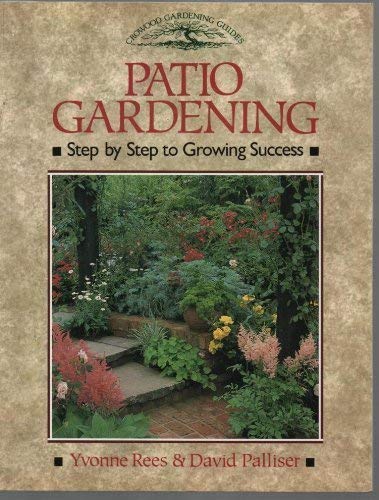 Stock image for Patio Gardening : Step by Step to Growing Success for sale by Better World Books
