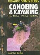 Stock image for Canoeing and Kayaking : Techniques, Tactics, Training for sale by Better World Books