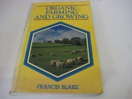 Stock image for Organic Farming and Growing: A Guide to Management for sale by WorldofBooks