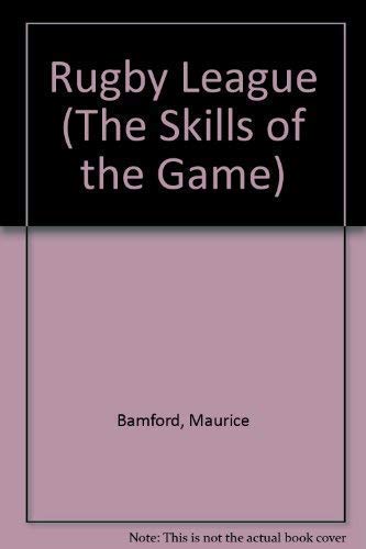Stock image for Rugby League: The Skills of the Game (The Skills of the Game) for sale by MusicMagpie