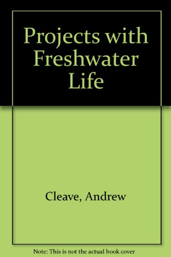 Projects with Freshwater Life (9781852236250) by Cleave, Andrew