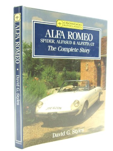 Stock image for Alfa Romeo - Spider, Alfasud & Alfetta GT: The Complete Story for sale by Xochi's Bookstore & Gallery