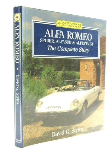 9781852236366: Alfa Romeo: Spider, Alfasud & Alfetta GT: The Complete Story (Crowood Autoclassics)