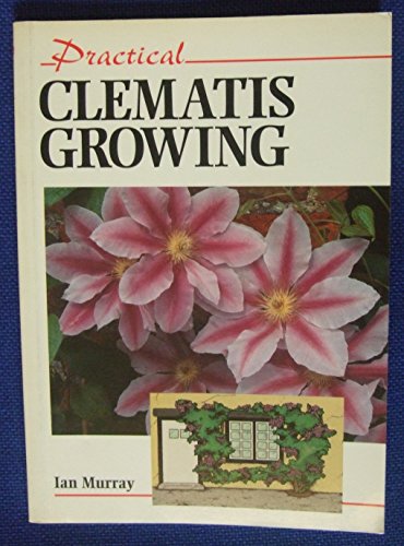 Stock image for Practical Clematis Growing (Practical Gardening) for sale by Reuseabook