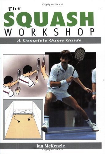 Stock image for The Squash Workshop: A Complete Game Guide for sale by ThriftBooks-Reno