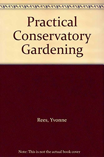 Imagen de archivo de Practical Conservatory Gardening (Practical Gardening S.) a la venta por WorldofBooks